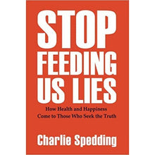 Load image into Gallery viewer, Stop Feeding Us Lies Charlie Spedding
