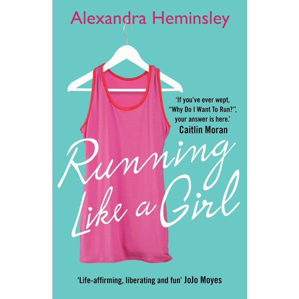 Running like a girl Alexandra Heminsley